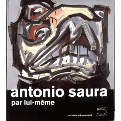 ABAO Peinture, gravure, dessin [Saura (Antonio)] Antonio Saura par lui-même.
