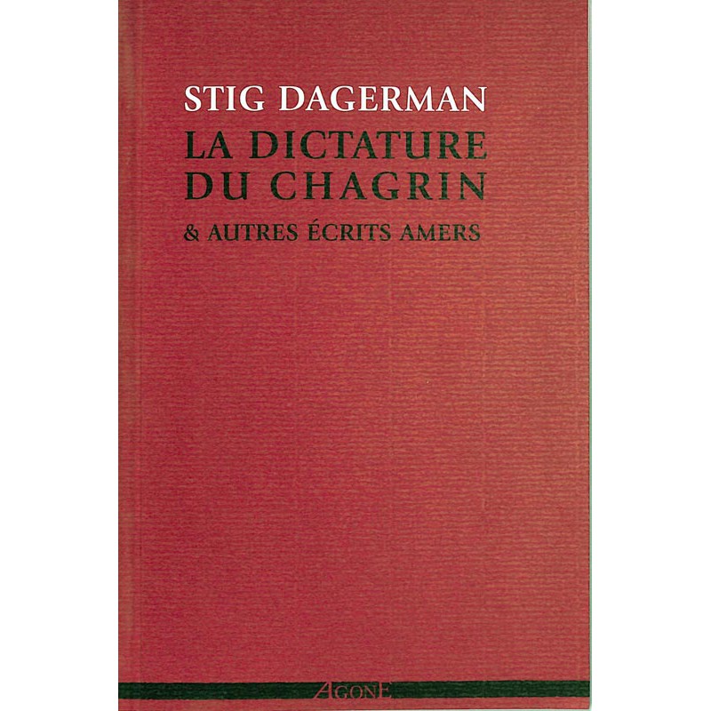 ABAO Romans Dagerman (Stig) - La Dictature du chagrin & autres écrits amers.
