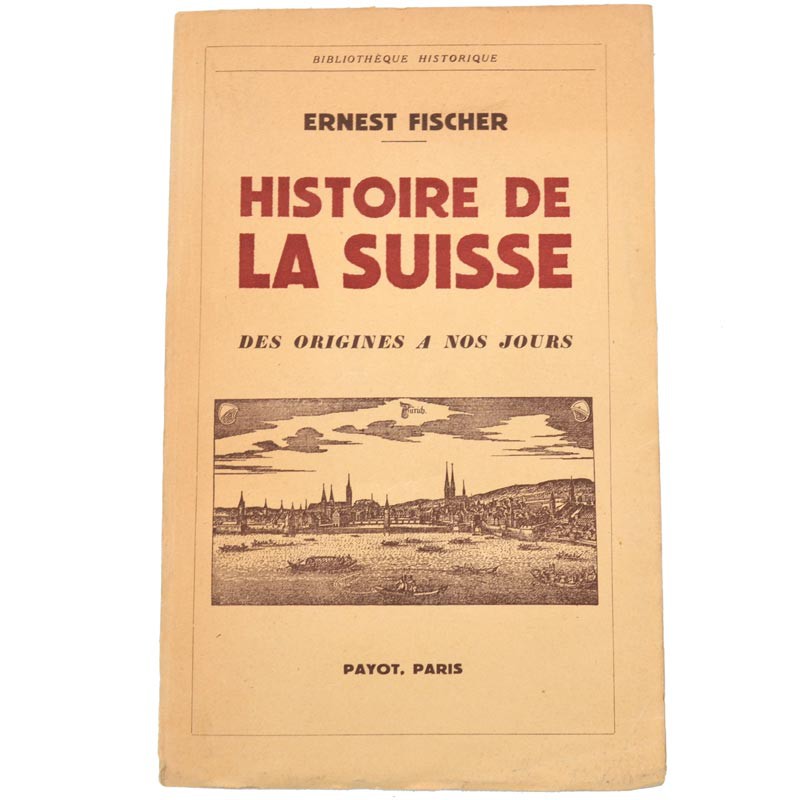 ABAO Editions Payot [Suisse] Fischer (Ernest) - Histoire de la Suisse.