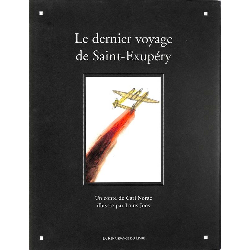 ABAO Livres illustrés Norac (Carl) - Le Dernier Voyage de Saint-Exupéry. Illustrations de Louis Joos.