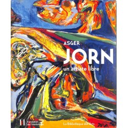 ABAO Peinture, gravure, dessin [Jorn (Asger)] Couvreur (Aurélie) et Wuhrmann (Sylvie) - Asger Jorn un artiste libre.