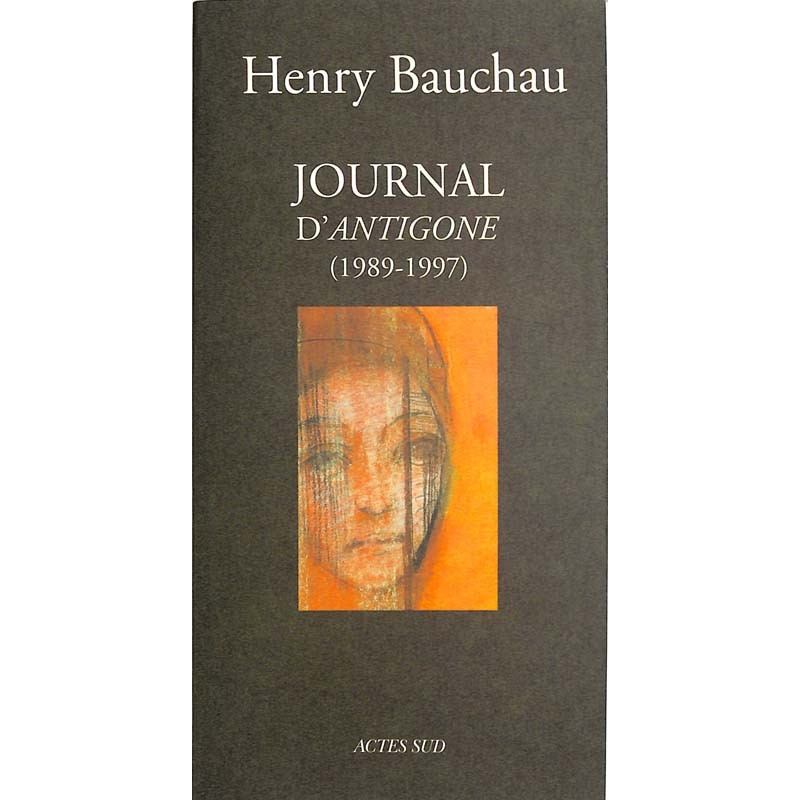 ABAO Romans Bauchau (Henry)- Journal d'Antigone (1989-1997).