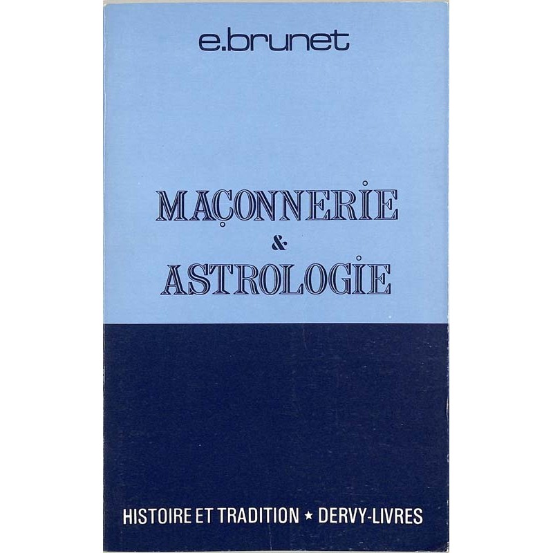 ABAO Franc-Maçonnerie Brunet (E.) - Maçonnerie & astrologie.