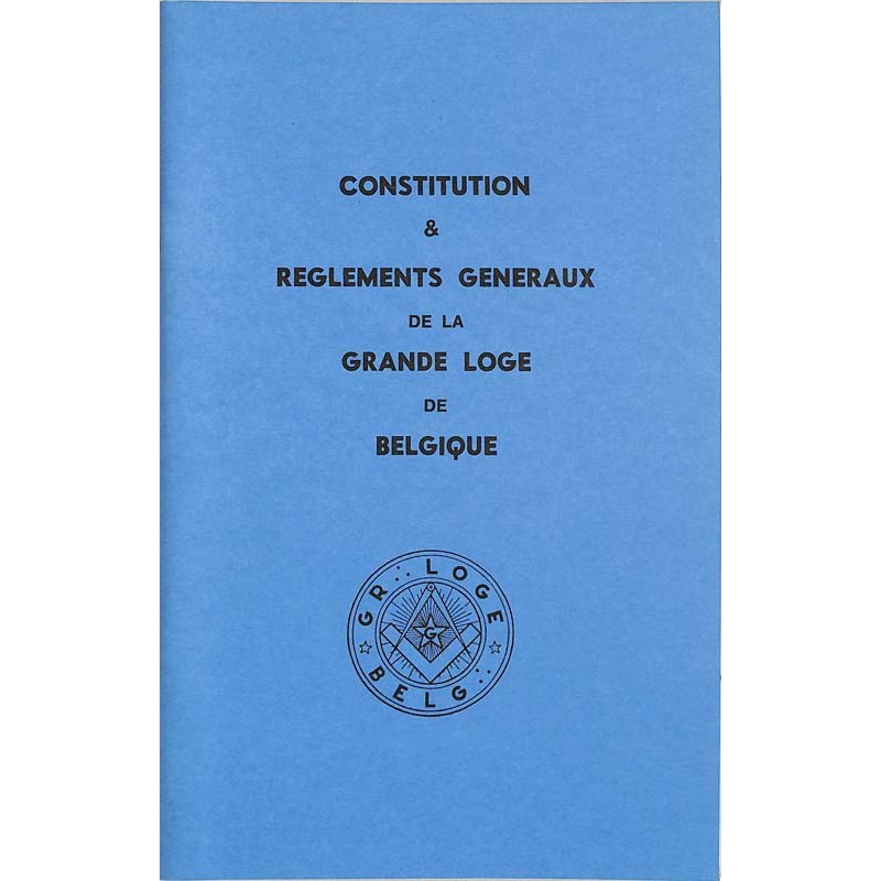 ABAO Franc-Maçonnerie Constitution & règlements généraux de la Grande Loge de Belgique.