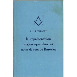 ABAO Franc-Maçonnerie Peellaert (L.J.) - La Représentation maçonnique dans les noms de rues de Bruxelles.