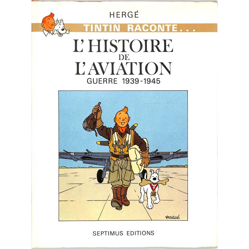 ABAO Bandes dessinées Tintin raconte ... L'Histoire de l'aviation Guerre 1939-1945.