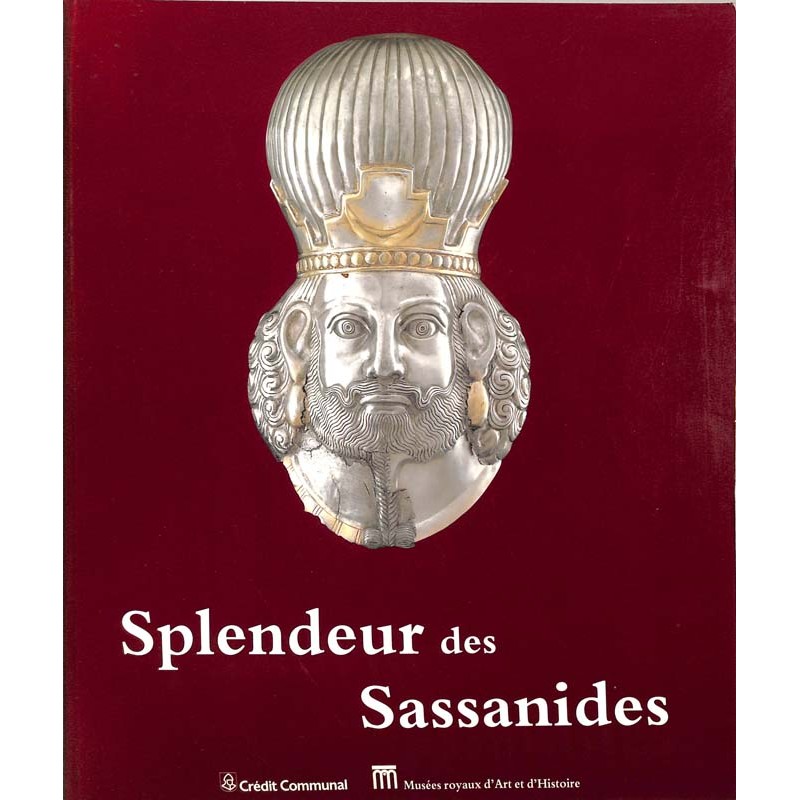 ABAO Antiquité Splendeur des Sassanides. L'empire perse entre Rome et la Chine (224-642).