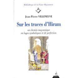 ABAO Franc-Maçonnerie Villeneuve (Jean-Pierre) - Sur les traces d'Hiram.