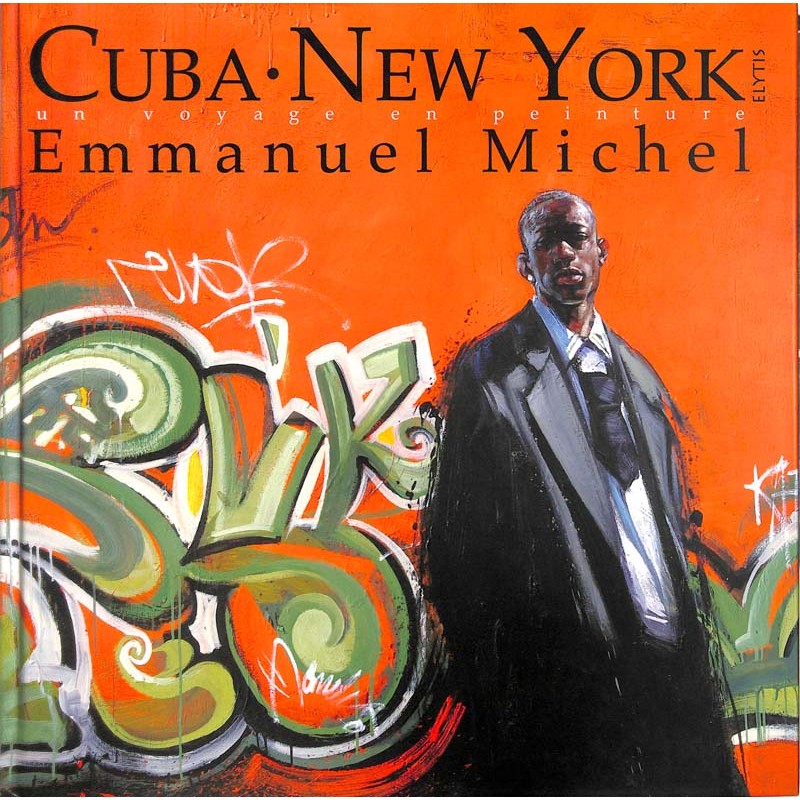 ABAO Arts [Peinture] Michel (Emmanuel) - Cuba - New York, un voyage en peinture.
