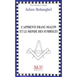 ABAO Franc-Maçonnerie Behaeghel (Julien) - L'Apprenti franc-maçon et le monde des symboles.