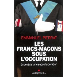 ABAO Franc-Maçonnerie Pierrat (Emmanuel) - Les Francs-Maçons sous l'occupation.