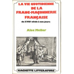 ABAO Franc-Maçonnerie Mellor (Alec) - La Vie quotidienne de la franc-maçonnerie française du XVIIIe siècle à nos jours.