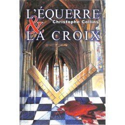 ABAO Franc-Maçonnerie Collins (Christophe) - L'Équerre & la croix.