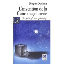 ABAO Franc-Maçonnerie Dachez (Roger) - L'invention de la franc-maçonnerie.