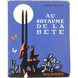 ABAO Enfantina Guillot (René) - Au royaume de la bête. Illustrations de Cana.