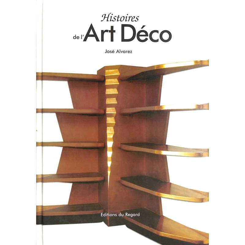 ABAO Arts [Art Déco] Alvarez (J.) - Histoires de l'Art Déco.