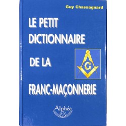 ABAO Franc-Maçonnerie Chassagnard (Guy) - Le petit dictionnaire de la franc-maçonnerie.