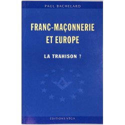 ABAO Franc-Maçonnerie Bachelard (P.) - Franc-maçonnerie et Europe. La trahison?