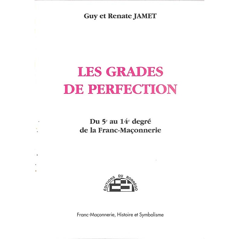 ABAO Franc-Maçonnerie Jamet (Guy et Renate) - Les grades de perfection.
