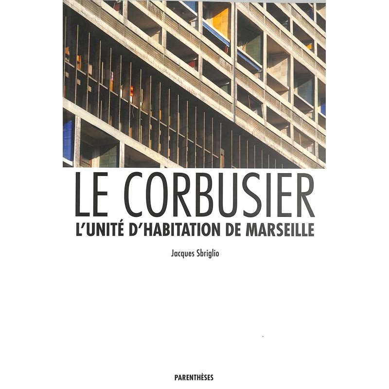 ABAO Architecture [Le Corbusier] Sbriglio (J.) - Le Corbusier. L'unité d'habitation de Marseille.