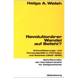 ABAO Histoire Welsh (H.) - Revolutionärer Wandel auf Befehl?: Entnazifizierungs- und Personalpolitik in Thüringen und Sachsen...