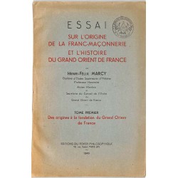 ABAO Franc-Maçonnerie Marcy (Henri-Félix) - Essai sur l'origine de la franc-maçonnerie et l'histoire du Grand Orient de Franc...