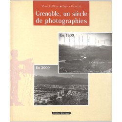 ABAO Géographie & Voyages [Photographie] Blanc (P.) & Perrard (S.) - Grenoble, un siècle de photographie.