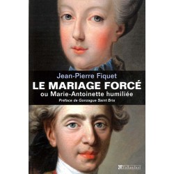 ABAO Histoire Fiquet (JP) - Le Mariage forcé ou Marie-Antoinette humiliée.