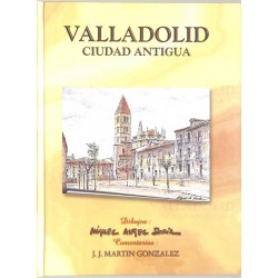 ABAO Géographie & voyages [Espagne] Angel Soria & Gonzalez - Valladolid ciudad antigua.