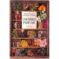 ABAO Sports & Loisirs [Herbier] L'herbier parfumé. Histoires humaines des plantes à parfum