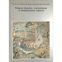 ABAO Histoire [Italie] Palazzo Vecchio Committenza e collezionismo medicei.