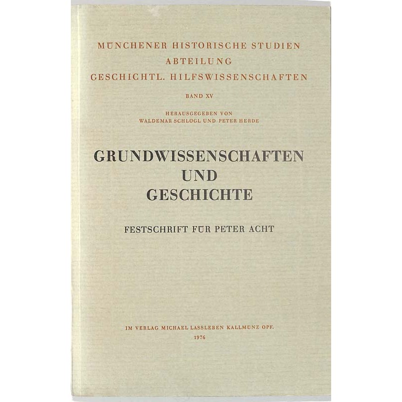 ABAO Histoire Acht (Peter) - Grundwissenschaften und Geschichte Münchener Historische Studien. Band XV
