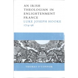 ABAO Histoire o'Connor (Th) - An Irish theologian in nlightenment France - Luke Joseph Hooke. 1714-96.