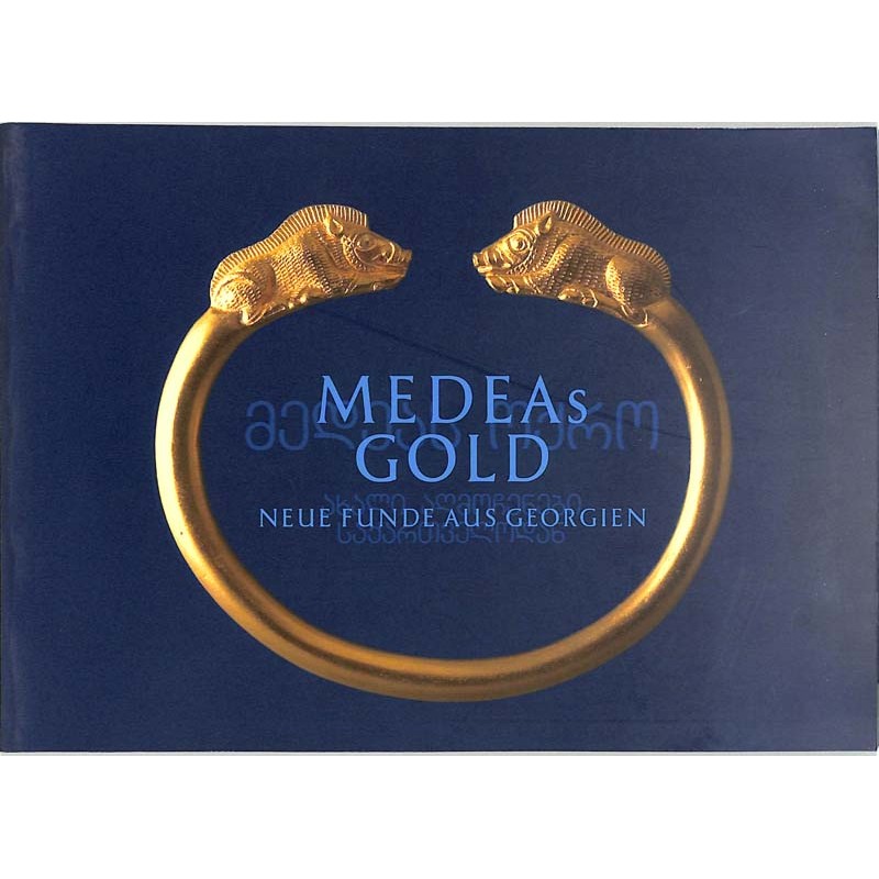 ABAO Histoire Medeas Gold. Neue funde aus Georgien.