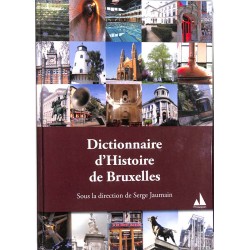 ABAO Histoire [Bruxelles] Dictionnaire d'Histoire de Bruxelles.