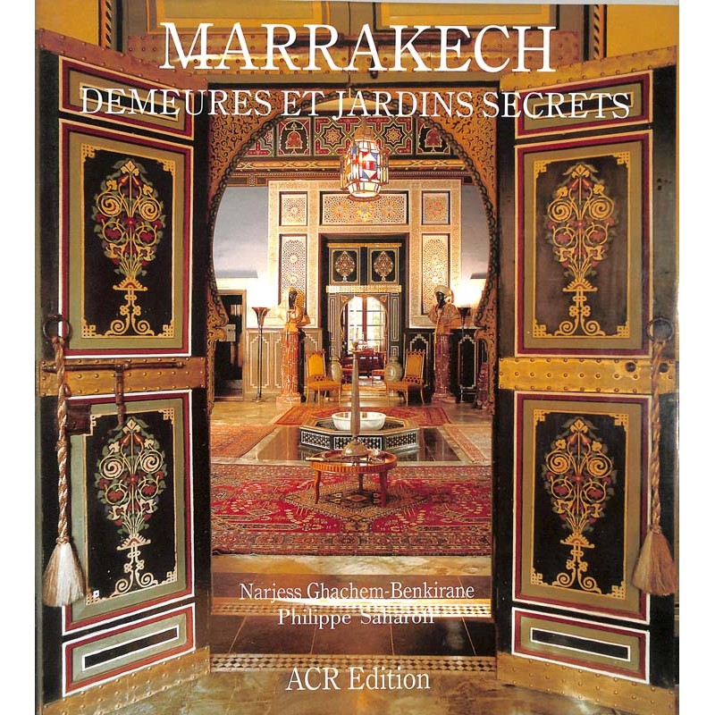ABAO Géographie & Voyages [Maroc] Ghachem-Benkirane - Marrakech. Demeures et jardins secrets.
