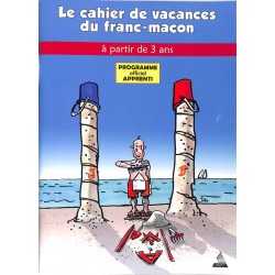 ABAO Franc-Maçonnerie Le Cahier de vacances du franc-maçon. A partir de 3 ans.