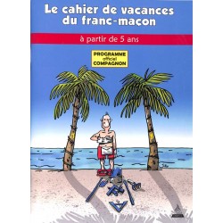 ABAO Franc-Maçonnerie Le Cahier de vacances du franc-maçon. A partir de 5 ans.