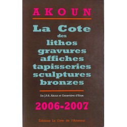 ABAO Arts Akoun & Hoye (Geneviève, d') - La Cote des lithos, gravures, affiches, tapisseries, sculptures, bronzes. 2006-2007.