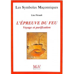 ABAO Franc-Maçonnerie Pérault (Lise - L'Epreuve du feu. Voyage et purification.