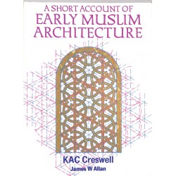ABAO Arts [Architecture] Creswell (KAC) - A Short account of early Muslim Architecture.