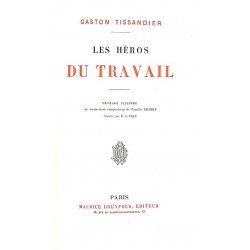 ABAO 1800-1899 TISSANDIER, Gaston.- LES HEROS DU TRAVAIL.