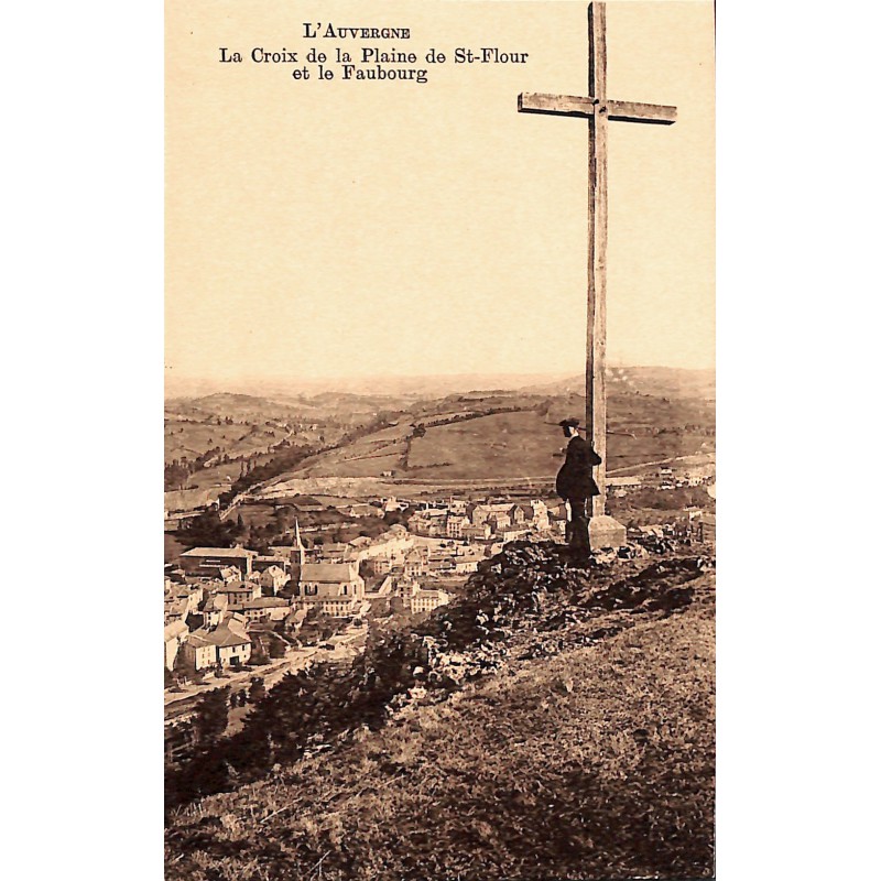 ABAO 15 - Cantal [15] Saint-Flour - La Croix de la Plaine de St-Flour et le Faubourg.