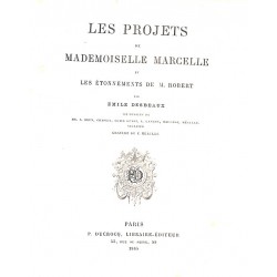 ABAO 1800-1899 DESBEAUX (Emile) - Les projets de Mlle Marcelle et les étonnements de Mr Robert.